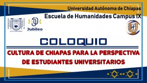 Coloquio: Cultura de Chiapas para la perspectiva de estudiantes Universitarios