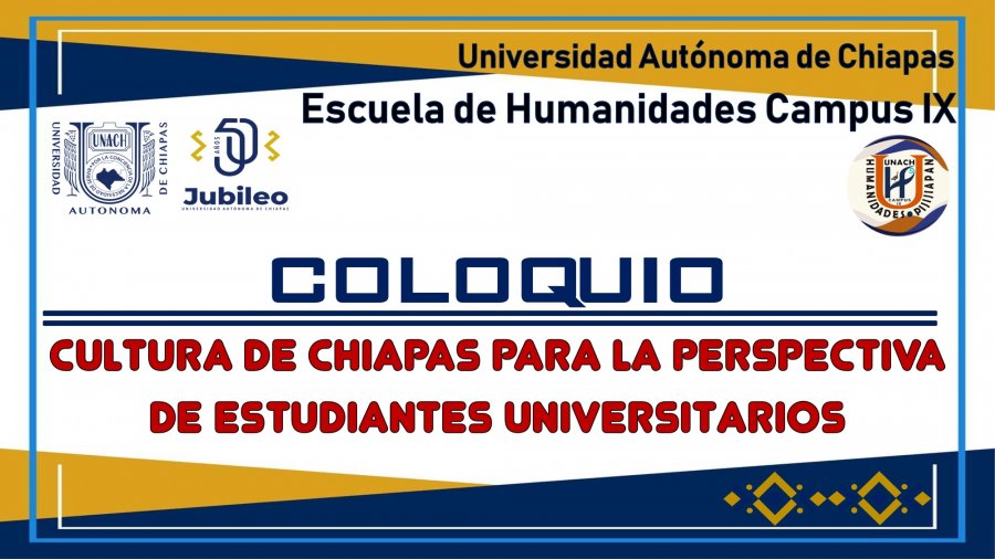 Coloquio: Cultura de Chiapas para la perspectiva de estudiantes Universitarios